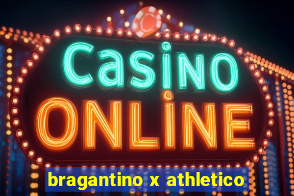 bragantino x athletico