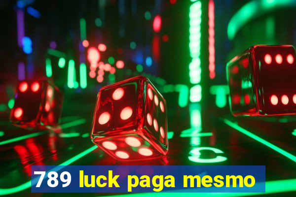 789 luck paga mesmo