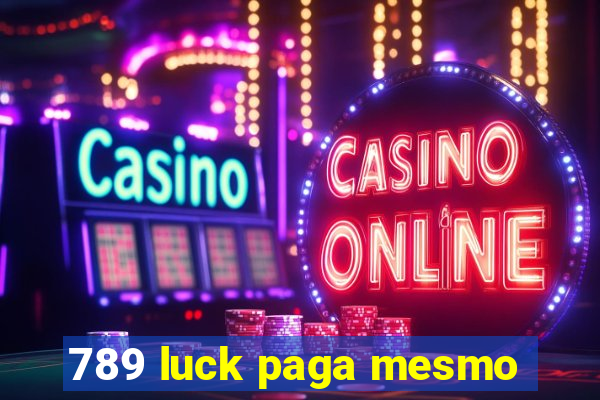 789 luck paga mesmo