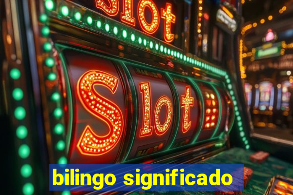 bilingo significado