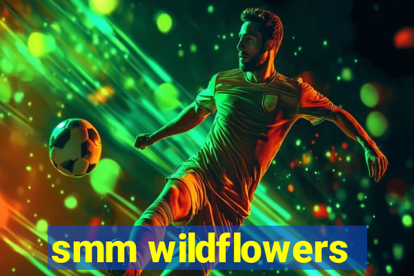 smm wildflowers