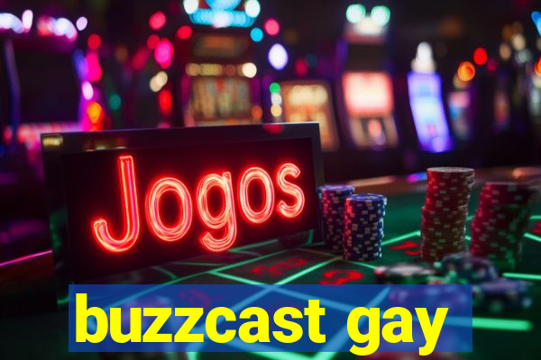 buzzcast gay