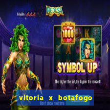 vitoria x botafogo sp futemax