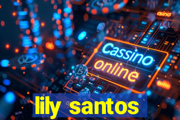 lily santos