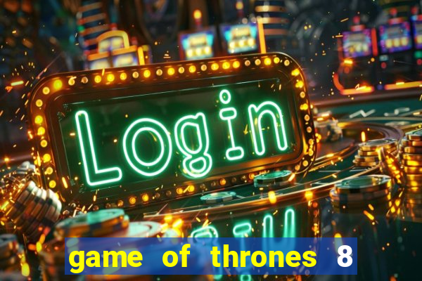 game of thrones 8 temporada torrent
