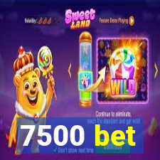 7500 bet