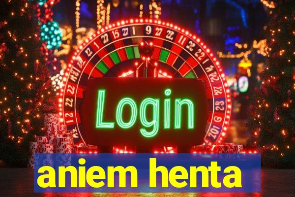aniem henta
