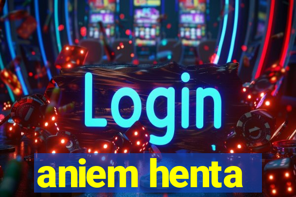 aniem henta