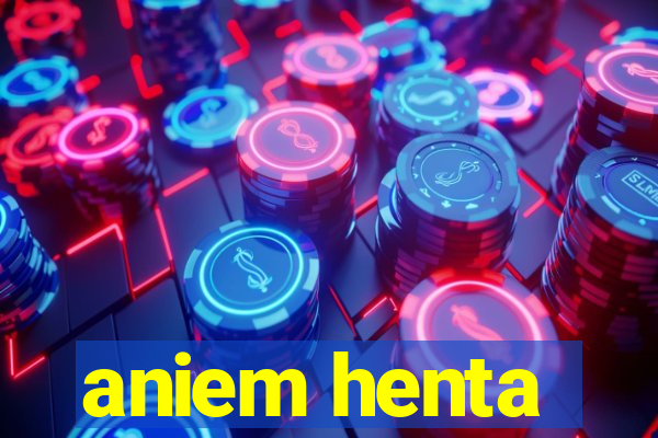 aniem henta