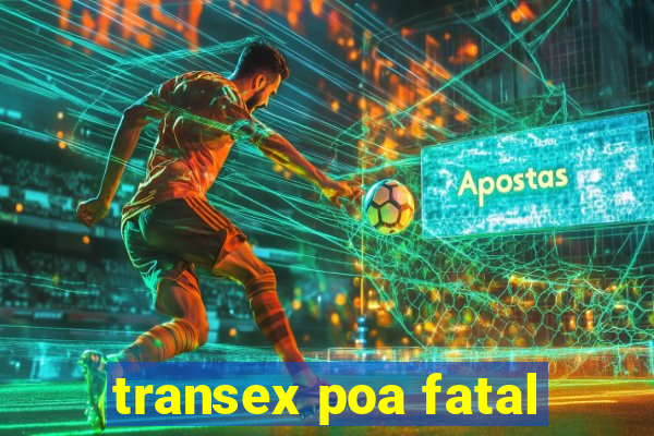 transex poa fatal