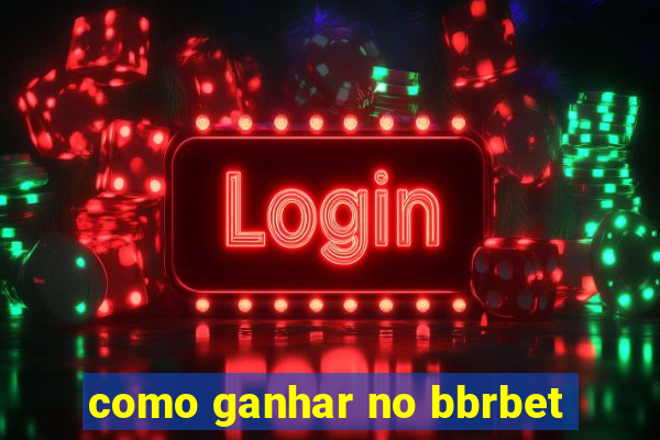 como ganhar no bbrbet