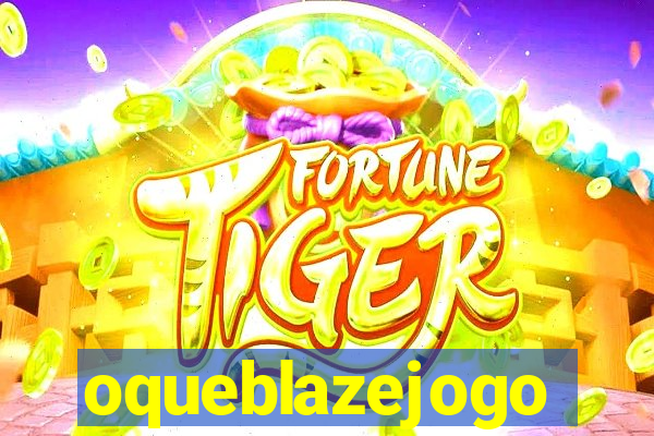oqueblazejogo