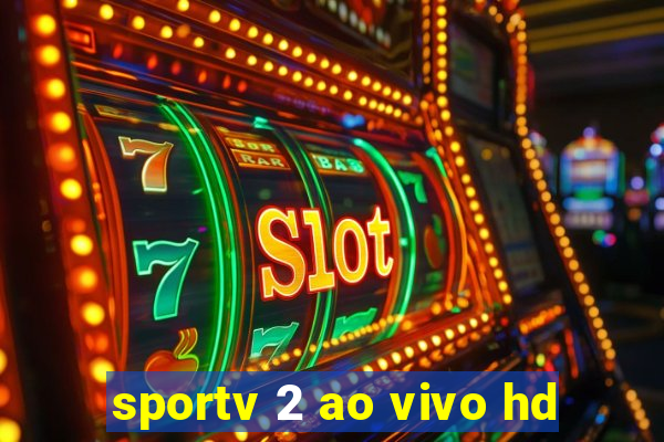 sportv 2 ao vivo hd