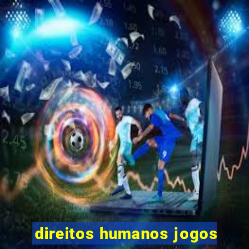 direitos humanos jogos