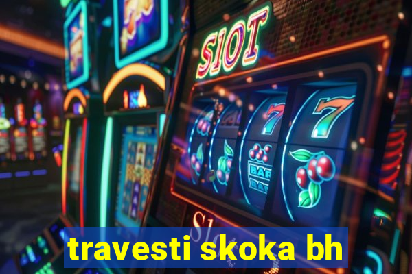 travesti skoka bh