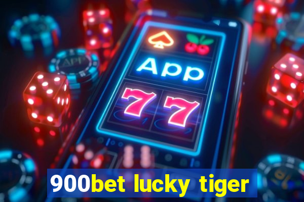 900bet lucky tiger