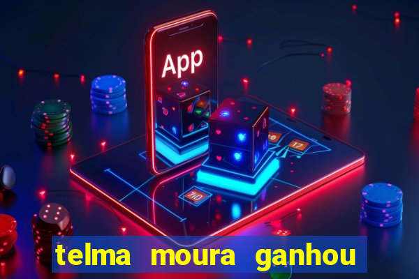 telma moura ganhou na loteria