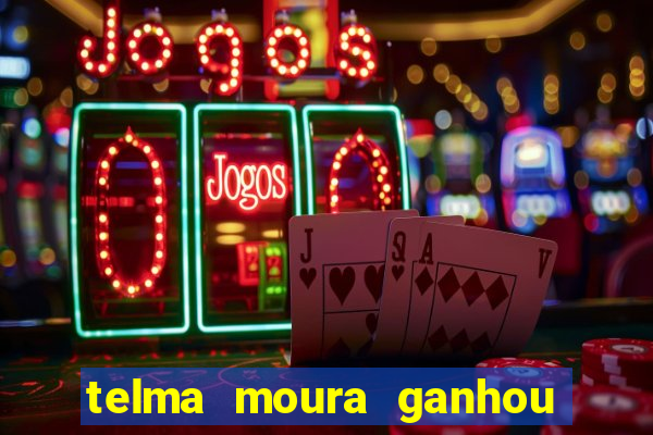 telma moura ganhou na loteria