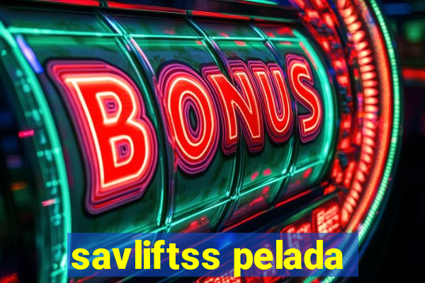 savliftss pelada