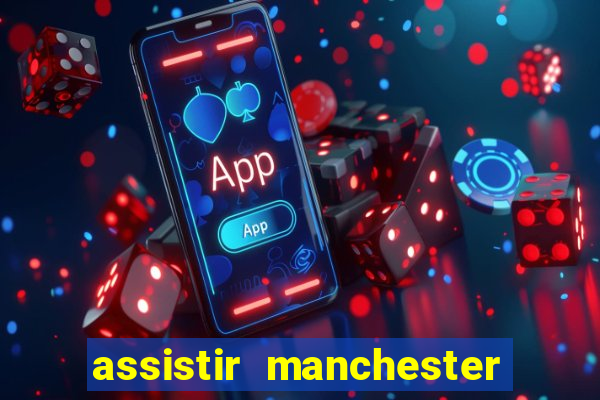 assistir manchester city ao vivo futemax