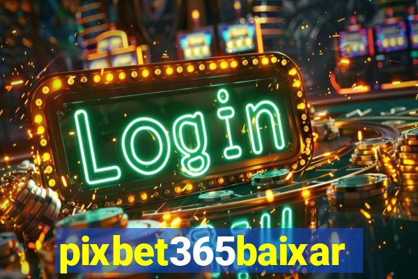 pixbet365baixar