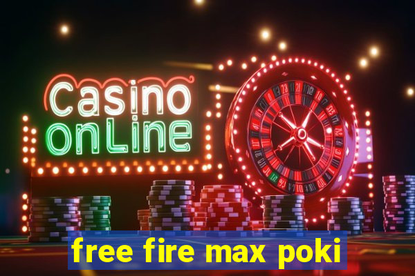 free fire max poki