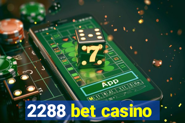2288 bet casino
