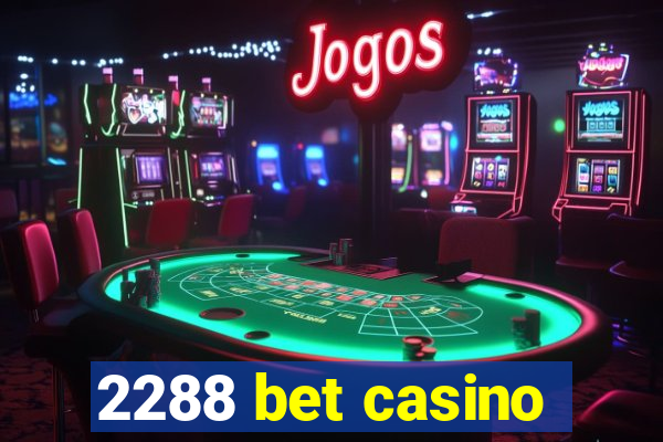 2288 bet casino