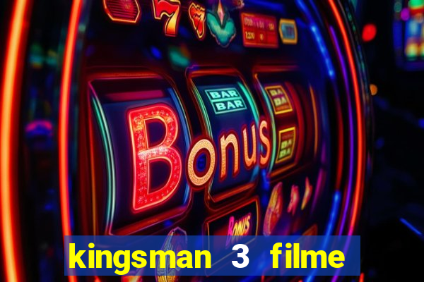 kingsman 3 filme completo dublado superflix