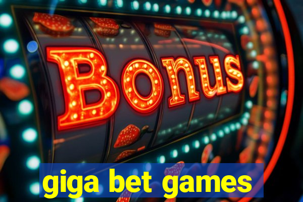 giga bet games