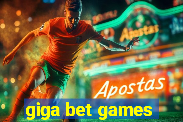 giga bet games