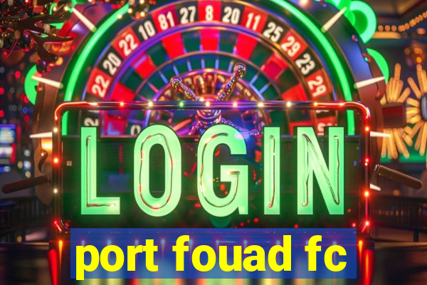 port fouad fc