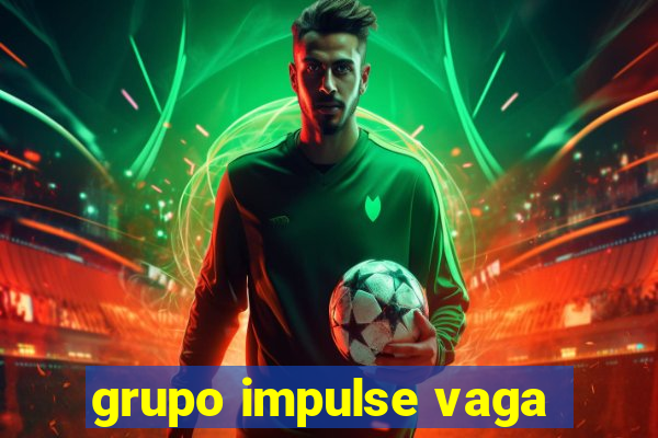grupo impulse vaga
