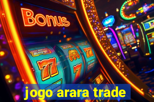 jogo arara trade