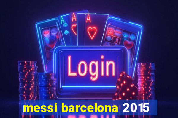messi barcelona 2015