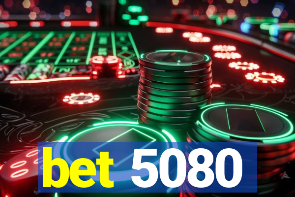 bet 5080