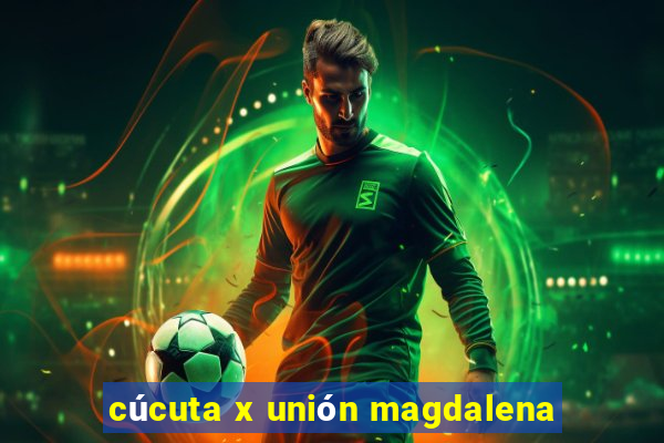 cúcuta x unión magdalena