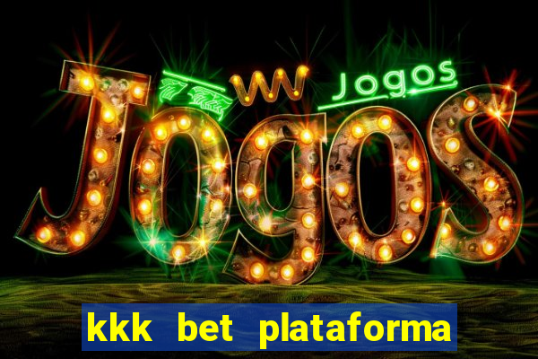kkk bet plataforma de jogos