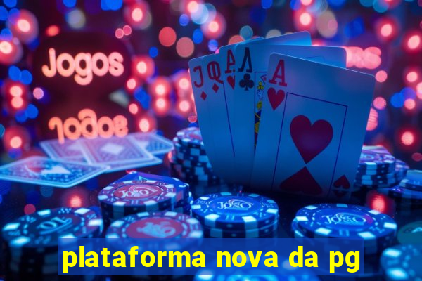 plataforma nova da pg