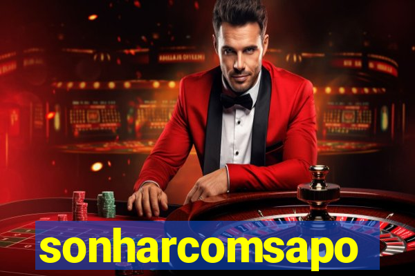 sonharcomsapo
