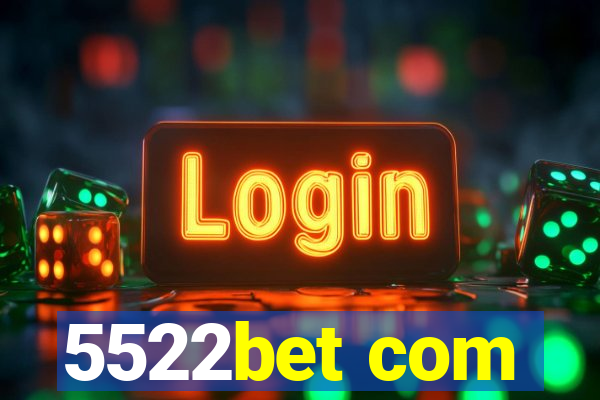 5522bet com