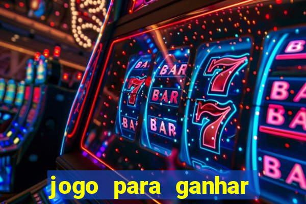 jogo para ganhar dinheiro gratis