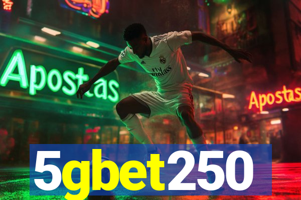 5gbet250