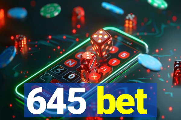 645 bet