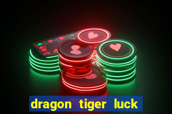 dragon tiger luck demo dinheiro infinito