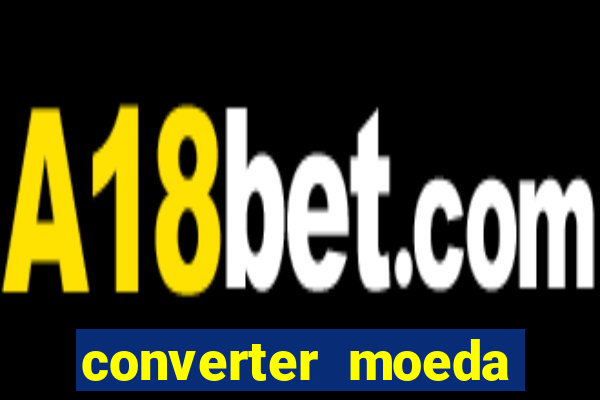 converter moeda cruzeiro para real