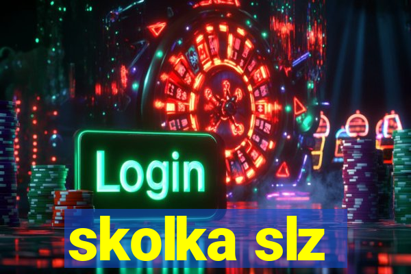 skolka slz