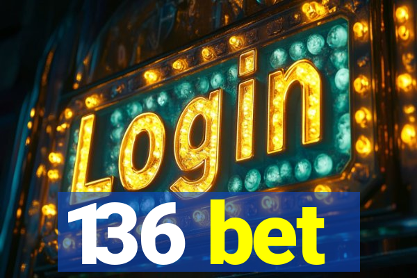 136 bet