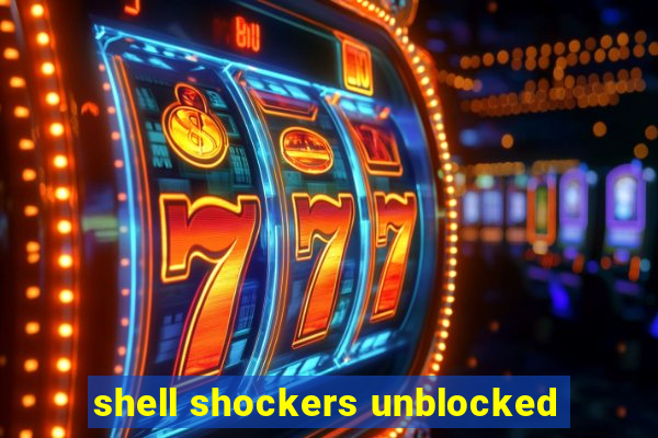 shell shockers unblocked