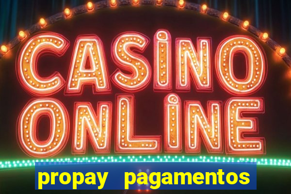 propay pagamentos ltda jogos